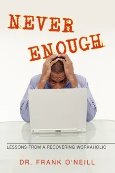 Never Enough: Lessons from a Recovering Workaholic, Paperback/***