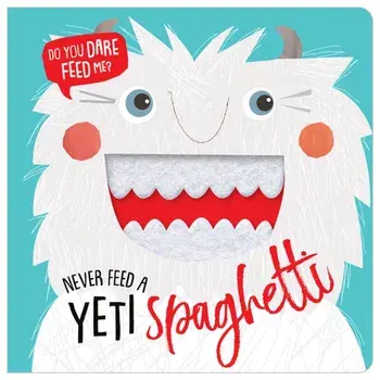 Never Feed a Yeti Spaghetti, Board book/***