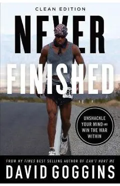 Never Finished: Unshackle Your Mind and Win the War Within - Clean Edition - David Goggins
