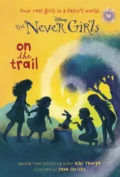 Never Girls '10: On the Trail (Disney: The Never Girls), Paperback/Kiki Thorpe