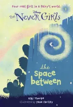 Never Girls '2 the Space Between, Paperback/Kiki Thorpe