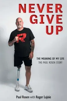 Never Give Up: The Meaning of My Life - The Paul Rosen Story, Paperback/Paul Rosen