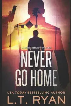 Never Go Home (Jack Noble), Paperback/L. T. Ryan