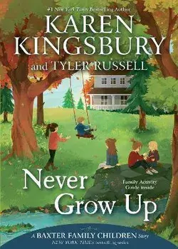 Never Grow Up, Paperback/Karen Kingsbury