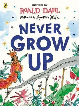 Never Grow Up, Paperback/Roald Dahl