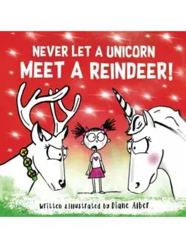 Never Let a Unicorn Meet a Reindeer, Hardback/Diane Alber