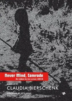 Never Mind, Comrade, Paperback/Claudia Bierschenk