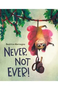 Never, Not Ever! - Beatrice Alemagna