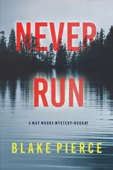 Never Run (A May Moore Suspense Thriller-Book 1), Paperback/Blake Pierce