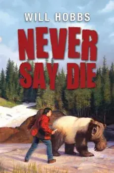 Never Say Die, Paperback/Will Hobbs