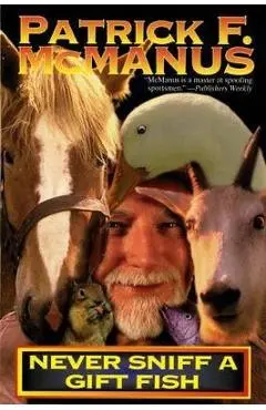 Never Sniff a Gift Fish - Patrick F. Mcmanus