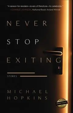 Never Stop Exiting: Stories - Michael Hopkins