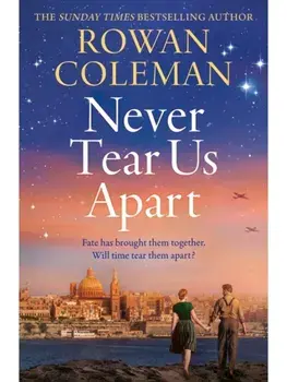 Never Tear Us Apart. a spellbinding, sweeping historical story about love, war and fate, new for 2025 from the bestselling author, Paperback/Rowan Coleman