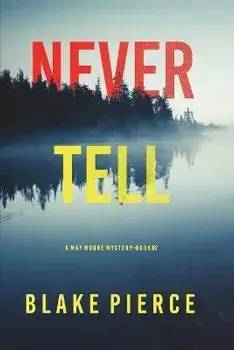 Never Tell (A May Moore Suspense Thriller-Book 2), Paperback/Blake Pierce