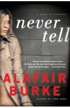 Never Tell - Alafair Burke