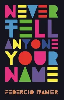 Never Tell Anyone Your Name, Paperback/Federico Ivaner