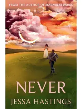 Never. The brand new series from the author of MAGNOLIA PARKS, Paperback/Jessa Hastings