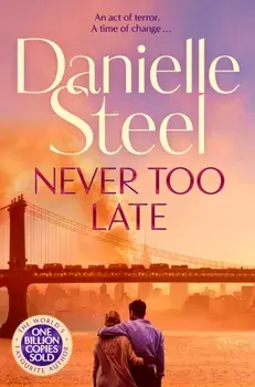 Never Too Late. The Compelling Story of Love, Healing and Hope, Paperback/Danielle Steel