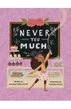 Never Too Much - Aundrea Tabbs-smith