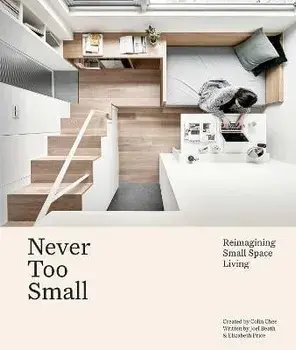 Never Too Small: Reimagining Small Space Living, Hardcover/Joel Beath