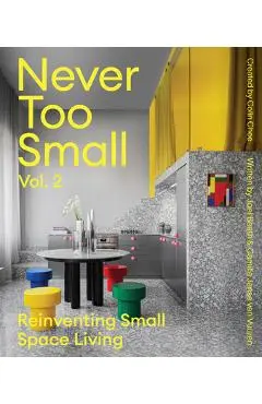 Never Too Small: Vol. 2: Reinventing Small Space Living - Joel Beath
