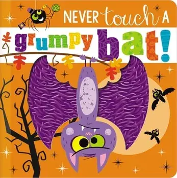 Never Touch a Grumpy Bat!, Board book/***