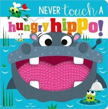 Never Touch a Hungry Hippo!, Board Books/Rosie Greening