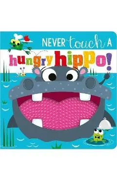 Never Touch a Hungry Hippo! - Rosie Greening