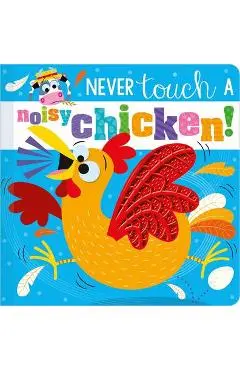 Never Touch a Noisy Chicken! - Christie Hainsby