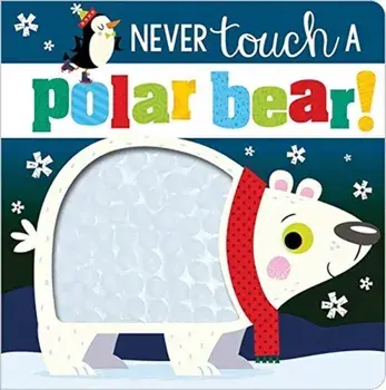 Never Touch a Polar Bear, Board book/***
