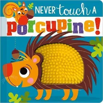 Never Touch a Porcupine!, Board book/***