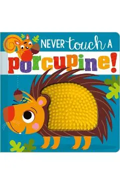 Never Touch a Porcupine! - Make Believe Ideas Ltd
