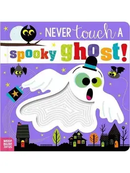 Never Touch a Spooky Ghost!, Board book/Cara Jenkins