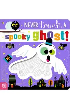Never Touch a Spooky Ghost! - Holly Lansley