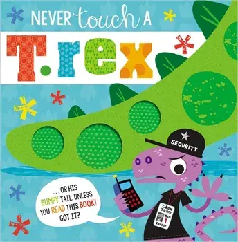 Never Touch a T. Rex, Paperback/Make Believe Ideas Ltd