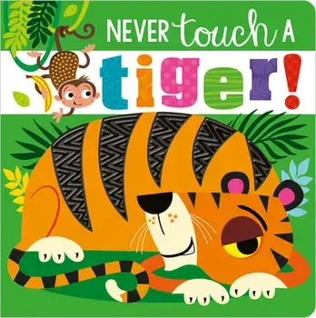 Never Touch a Tiger!, Board book/***