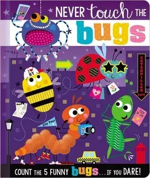 Never Touch the Bugs!, Board book/***