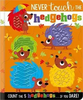 NEVER TOUCH THE HEDGEHOGS, Hardback/Rosie Greening