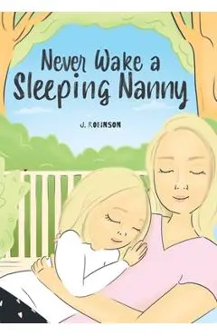 Never Wake a Sleeping Nanny - J. Robinson