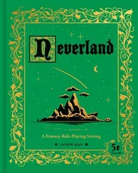 Neverland: A Fantasy Role-Playing Setting, Hardcover/Andrew Kolb