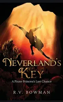 Neverland's Key: A Pirate Princess's Last Chance, Paperback/R. V. Bowman