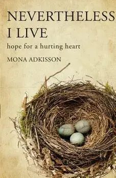 Nevertheless, I Live: Hope for a Hurting Heart, Paperback/Mona Adkisson