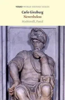 Nevertheless. Machiavelli, Pascal, Paperback/Carlo Ginzburg