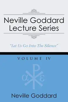 Neville Goddard Lecture Series, Volume IV: (A Gnostic Audio Selection, Includes Free Access to Streaming Audio Book), Paperback/Neville Goddard