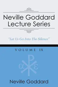 Neville Goddard Lecture Series, Volume IX: (A Gnostic Audio Selection, Includes Free Access to Streaming Audio Book)/Neville Goddard