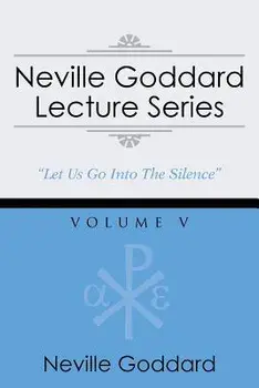 Neville Goddard Lecture Series, Volume V: (A Gnostic Audio Selection, Includes Free Access to Streaming Audio Book), Paperback/Neville Goddard