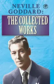 Neville Goddard: The Collected Works, Paperback/Neville Goddard