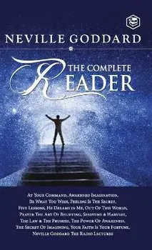 Neville Goddard: The Complete Reader, Hardcover/Neville Goddard