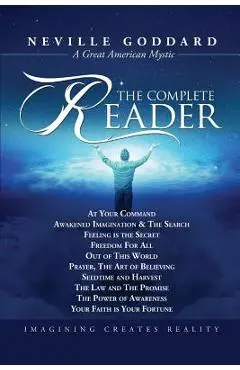 Neville Goddard: The Complete Reader - Neville Goddard