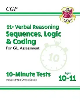 New 11+ GL 10-Minute Tests: Verbal Reasoning Sequences, Logic & Coding - Ages 10-11 (+ Online Ed), Paperback/***